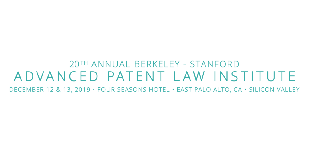 20th Annual Berkeley Stanford Advanced Patent Law Institute Silicon Valley Berkeley Law